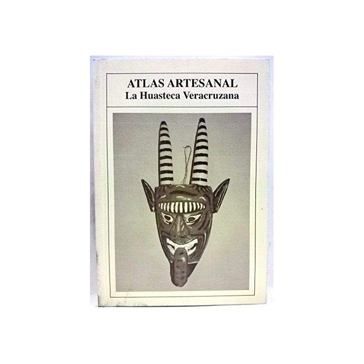 ATLAS ARTESANAL. LA Huasteca veracruzana
